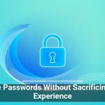 Secure Passwords Without Sacrificing User Experience